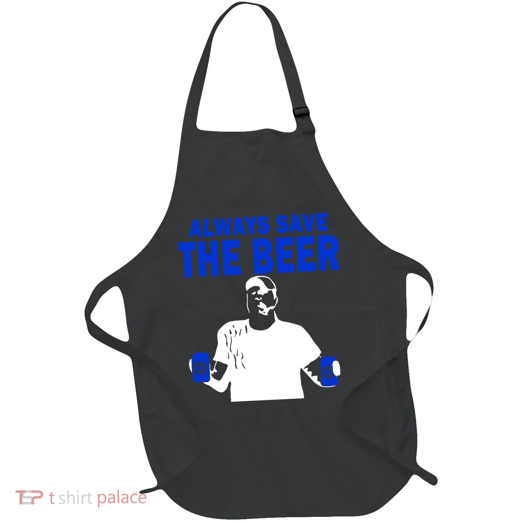 Always Save The Beers Funny Apron