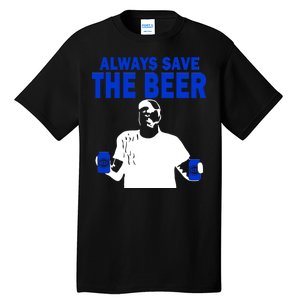 Always Save The Beers Funny Tall T-Shirt