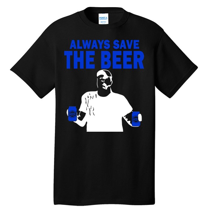 Always Save The Beers Funny Tall T-Shirt