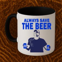 Always Save The Beers Funny Mug
