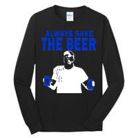 Always Save The Beers Funny Tall Long Sleeve T-Shirt