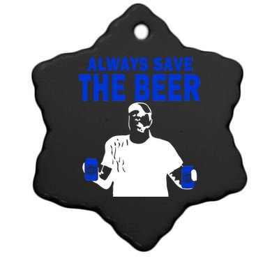 Always Save The Beers Funny Ceramic Star Ornament