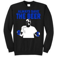 Always Save The Beers Funny Tall Sweatshirt