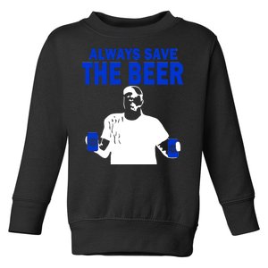 Always Save The Beers Funny Toddler Sweatshirt