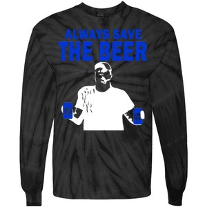 Always Save The Beers Funny Tie-Dye Long Sleeve Shirt