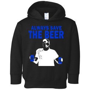 Always Save The Beers Funny Toddler Hoodie