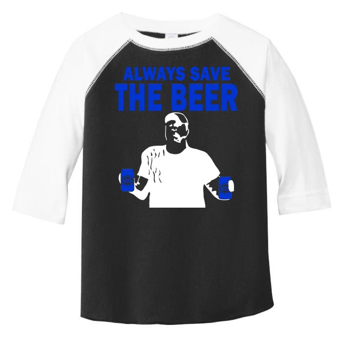 Always Save The Beers Funny Toddler Fine Jersey T-Shirt