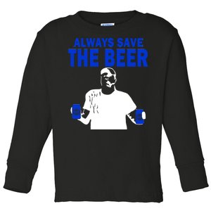 Always Save The Beers Funny Toddler Long Sleeve Shirt