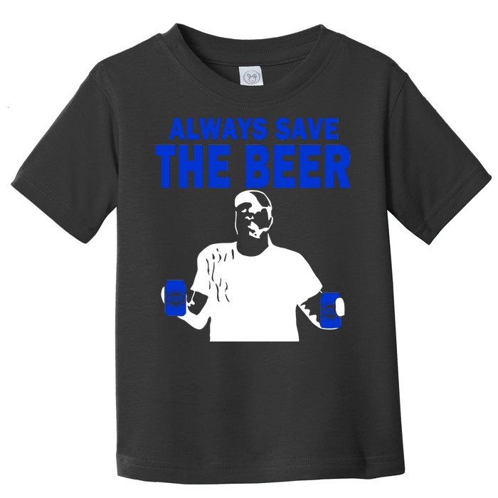 Always Save The Beers Funny Toddler T-Shirt