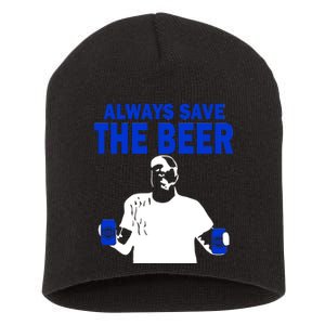 Always Save The Beers Funny Short Acrylic Beanie