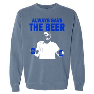 Always Save The Beers Funny Garment-Dyed Sweatshirt