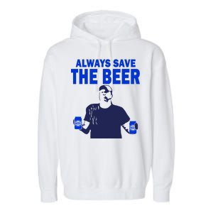 Always Save The Beers Funny Garment-Dyed Fleece Hoodie