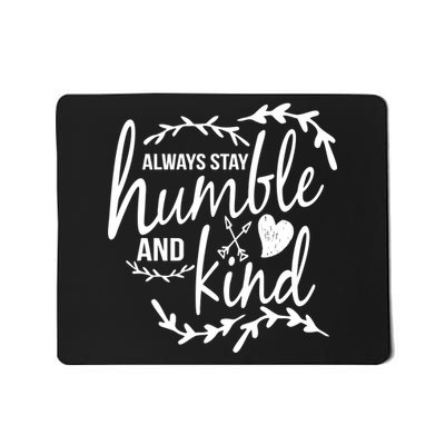 Always Stay Kind Humble Anti-Bullying Mousepad