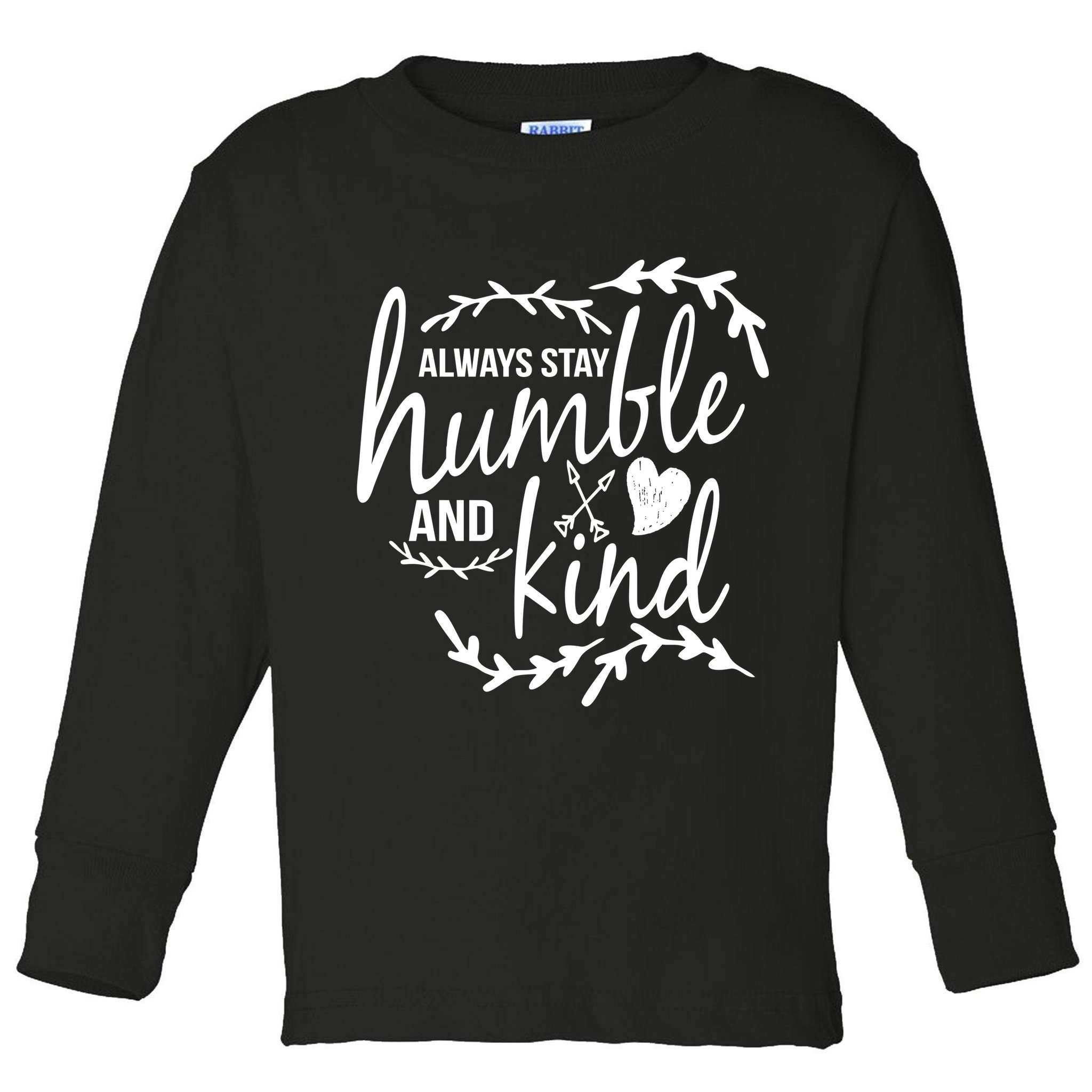 Always Stay Kind Humble Anti-Bullying Toddler Long Sleeve Shirt
