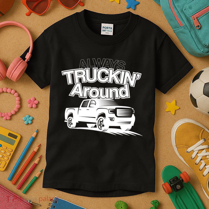 Always Truckin' Around Kids T-Shirt