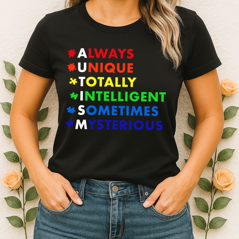 Always Unique Totally Intelligent Sometime Mysterious Womens T-Shirt