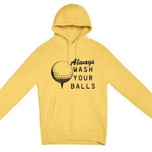 Always Wash Your Balls Funny Golfing Premium Pullover Hoodie