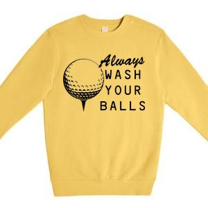 Always Wash Your Balls Funny Golfing Premium Crewneck Sweatshirt