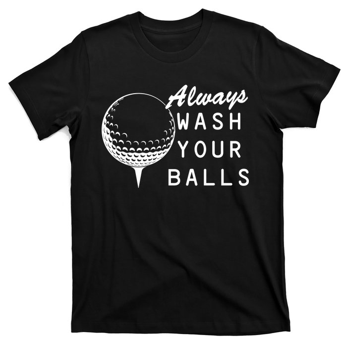 Always Wash Your Balls Funny Golfing T-Shirt