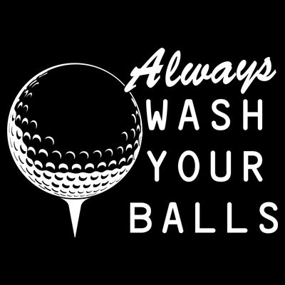 Always Wash Your Balls Funny Golfing T-Shirt