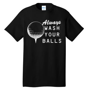 Always Wash Your Balls Funny Golfing Tall T-Shirt