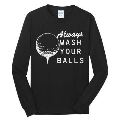 Always Wash Your Balls Funny Golfing Tall Long Sleeve T-Shirt