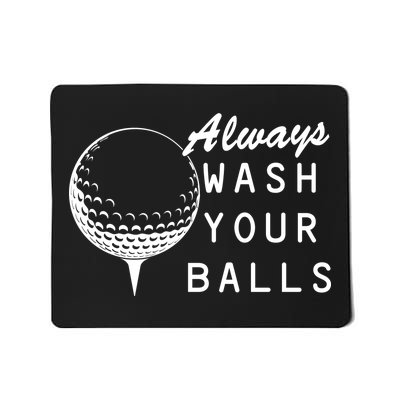 Always Wash Your Balls Funny Golfing Mousepad