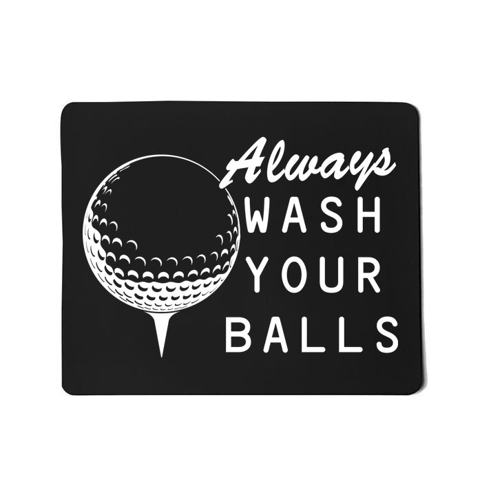 Always Wash Your Balls Funny Golfing Mousepad