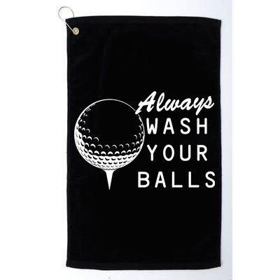 Always Wash Your Balls Funny Golfing Platinum Collection Golf Towel