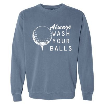 Always Wash Your Balls Funny Golfing Garment-Dyed Sweatshirt