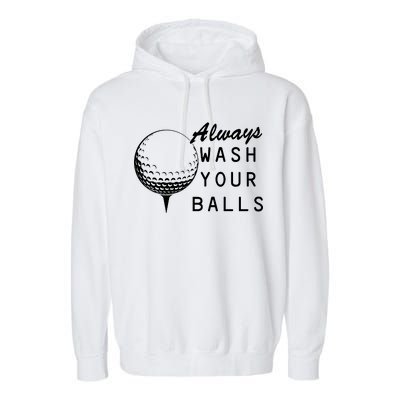 Always Wash Your Balls Funny Golfing Garment-Dyed Fleece Hoodie