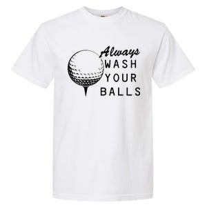 Always Wash Your Balls Funny Golfing Garment-Dyed Heavyweight T-Shirt