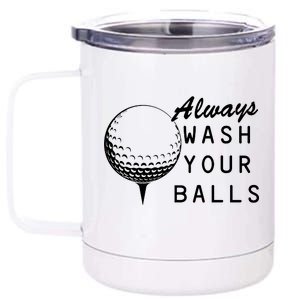 Always Wash Your Balls Funny Golfing 12 oz Stainless Steel Tumbler Cup