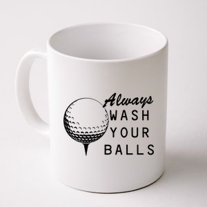 Always Wash Your Balls Funny Golfing Coffee Mug