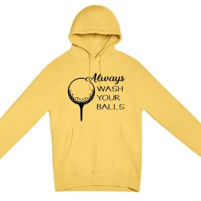 Always Wash YUour Ball Funny Golfing Premium Pullover Hoodie