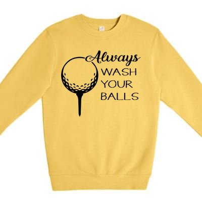 Always Wash YUour Ball Funny Golfing Premium Crewneck Sweatshirt