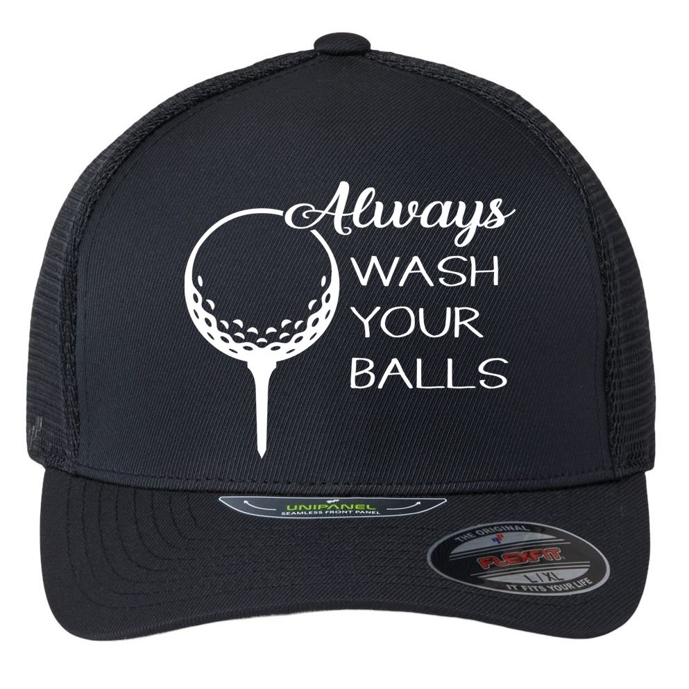 Always Wash YUour Ball Funny Golfing Flexfit Unipanel Trucker Cap