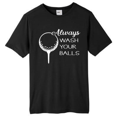 Always Wash YUour Ball Funny Golfing Tall Fusion ChromaSoft Performance T-Shirt