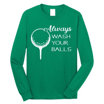 Always Wash YUour Ball Funny Golfing Long Sleeve Shirt