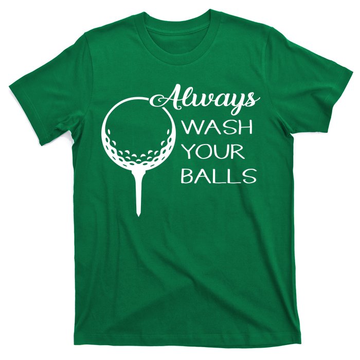 Always Wash YUour Ball Funny Golfing T-Shirt