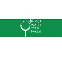 Always Wash YUour Ball Funny Golfing Bumper Sticker