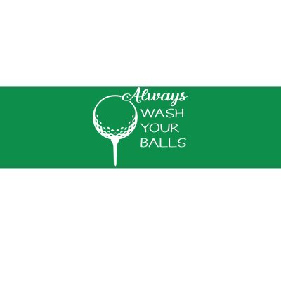 Always Wash YUour Ball Funny Golfing Bumper Sticker