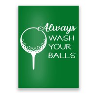 Always Wash YUour Ball Funny Golfing Poster
