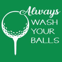 Always Wash YUour Ball Funny Golfing Poster