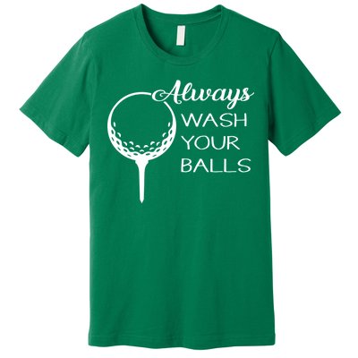 Always Wash YUour Ball Funny Golfing Premium T-Shirt