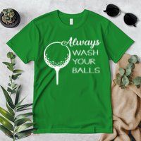Always Wash YUour Ball Funny Golfing Premium T-Shirt