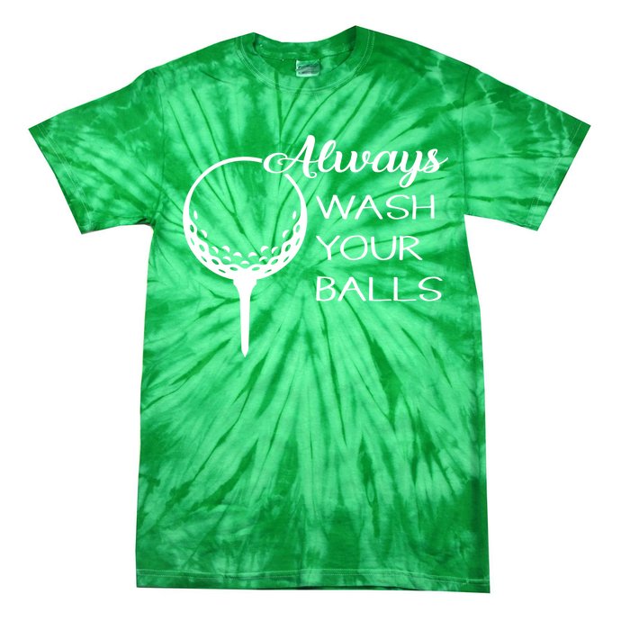 Always Wash YUour Ball Funny Golfing Tie-Dye T-Shirt