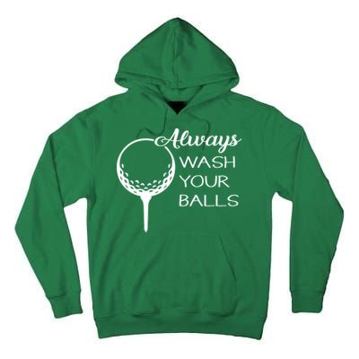 Always Wash YUour Ball Funny Golfing Tall Hoodie