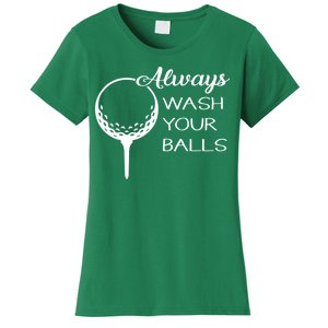 Always Wash YUour Ball Funny Golfing Women's T-Shirt