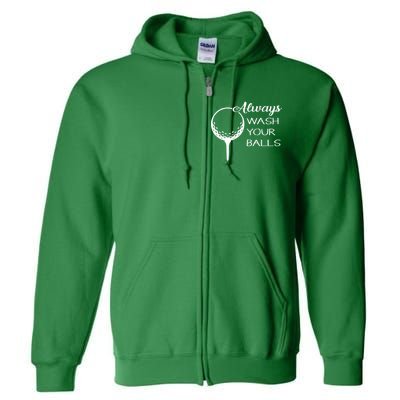 Always Wash YUour Ball Funny Golfing Full Zip Hoodie